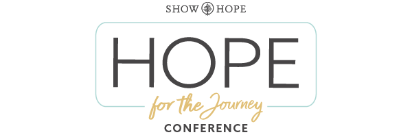 Show Hope’s Hope for the Journey Conference